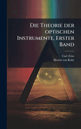Die Theorie Der Optischen Instrumente, Erster Band