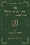 Die Thontafeln Von Tell-El-Amarna (Classic Reprint)