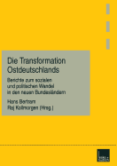 Die Transformation Ostdeutschlands: Berichte Zum Sozialen Und Politischen Wandel in Den Neuen Bundeslndern - Bertram, Hans (Editor), and Kollmorgen, Raj (Editor)