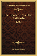 Die Trennung Von Staat Und Kirche (1908)