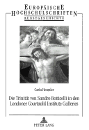 Die Trinitaet Von Sandro Botticelli in Den Londoner Courtauld Institute Galleries: Eine Einordnung in Das Gesamtwerk