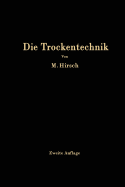 Die Trockentechnik: Grundlagen, Berechnung, Ausfhrung Und Betrieb Der Trockeneinrichtungen