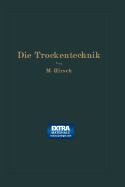 Die Trockentechnik: Grundlagen, Berechnung, Ausfhrung und Betrieb der Trockeneinrichtungen