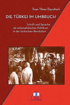 Die Turkei Im Umbruch - Bayraktarli, Ihsan Yilmaz, and Schiewe, Jurgen (Foreword by)