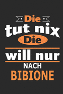 Die tut nix Die will nur nach Bibione: Notizbuch, Geburtstag Geschenk Buch, Notizblock, 110 Seiten, auch als Dekoration in Form eines Schild bzw. Poster mglich