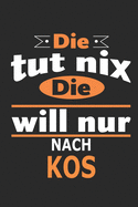 Die tut nix Die will nur nach Kos: Notizbuch, Geburtstag Geschenk Buch, Notizblock, 110 Seiten, auch als Dekoration in Form eines Schild bzw. Poster mglich