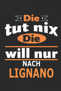 Die tut nix Die will nur nach Lignano: Notizbuch, Geburtstag Geschenk Buch, Notizblock, 110 Seiten, auch als Dekoration in Form eines Schild bzw. Poster mglich