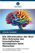 Die Ultrastruktur der Blut-Hirn-Schranke bei traumatischen Hirndemen beim Menschen