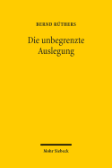 Die Unbegrenzte Auslegung: Zum Wandel Der Privatrechtsordnung Im Nationalsozialismus