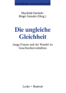 Die Ungleiche Gleichheit: Junge Frauen Und Der Wandel Im Geschlechterverhaltnis