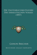 Die Unsterblichkeitslehre Des Israelitischen Volkes (1857)