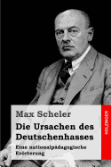 Die Ursachen Des Deutschenhasses: Eine Nationalpadagogische Erorterung