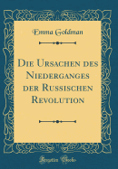 Die Ursachen Des Niederganges Der Russischen Revolution (Classic Reprint)