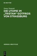 Die Utopie Im "Tristan" Gotfrids Von Strassburg - Tomasek, Tomas