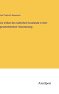 Die Vlker Des S?dlichen Russlands in Ihrer Geschichtlichen Entwickelung