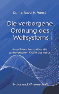 Die verborgene Ordnung des Weltsystems: Neue Erkenntnisse ?ber die schpferischen Kr?fte der Natur