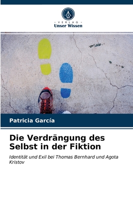 Die Verdr?ngung des Selbst in der Fiktion - Garc?a, Patricia