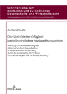 Die Verhaeltnismae?igkeit kartellrechtlicher Auskunftsersuchen: Wahrung und Konkretisierung des allgemeinen Rechtsgrundsatzes in der praktischen Anwendung durch die Europaeische Kommission und die unionsgerichtliche Rechtsprechung