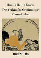 Die verkaufte Gromutter: Kunstmrchen