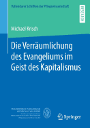 Die Verrumlichung Des Evangeliums Im Geist Des Kapitalismus