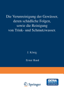 Die Verunreinigung Der Gewsser Deren Schdliche Folgen, Sowie Die Reinigung Von Trink- Und Schmutzwasser: Erster Band