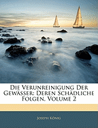 Die Verunreinigung Der Gew?sser: Deren Sch?dliche Folgen, Volume 2