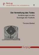 Die Verwaltung Des Todes: Annaherungen an Eine Soziologie Des Friedhofs