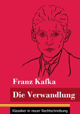 Die Verwandlung: (Band 23, Klassiker in neuer Rechtschreibung) - Neuhaus-Richter, Klara (Editor), and Kafka, Franz