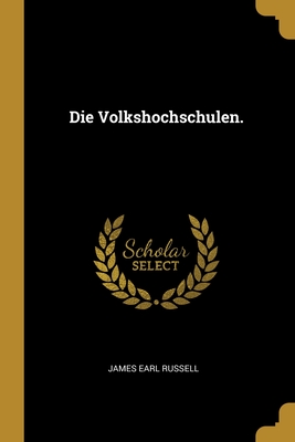 Die Volkshochschulen. - Russell, James Earl