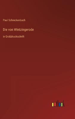 Die von Wintzingerode: in Grodruckschrift - Schreckenbach, Paul