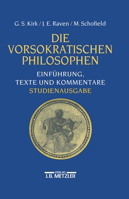 Die Vorsokratischen Philosophen: Einfuhrung, Texte Und Kommentare - H?lser, Karlheinz (Translated by), and Kirk, Geoffrey S (Editor), and Raven, John E (Editor)