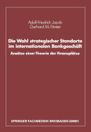 Die Wahl Strategischer Standorte Im Internationalen Bankgeschft: Anstze Einer Theorie Der Finanzpltze - Jacob, Adolf-Friedrich, and Frster, Gerhard M