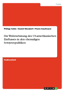 Die Wahrnehmung Des Us-Amerikanischen Einflusses in Den Ehemaligen Sowjetrepubliken