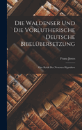Die Waldenser Und Die Vorlutherische Deutsche Bibel?bersetzung: Eine Kritik Der Neuesten Hypothese