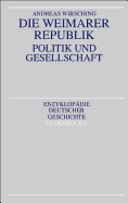 Die Weimarer Republik: Politik Und Gesellschaft