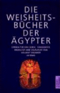 Die Weisheitsbucher Der Agypter. Lehren Fur Das Leben - Brunner, Hellmut