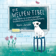 Die Welpen-Fibel. Junge Hunde im ersten Lebensjahr: Sozialisierung, Erziehung, Besch?ftigung