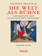 Die Welt ALS Buhne: Geschichte Des Europaischen Theaters.Vierter Band: 1. Halfte 20. Jahrhundert