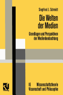 Die Welten Der Medien: Grundlagen Und Perspektiven Der Medienbeobachtung