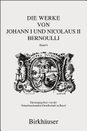 Die Werke von Johann I und Nicolaus II Bernoulli: Band 6: Mechanik I