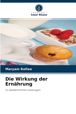 Die Wirkung der Ern?hrung - Rafiee, Maryam