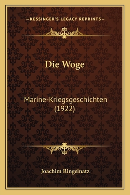 Die Woge: Marine-Kriegsgeschichten (1922) - Ringelnatz, Joachim