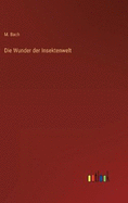 Die Wunder der Insektenwelt