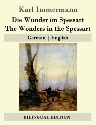 Die Wunder im Spessart / The Wonders in the Spessart - Oxenford, John (Translated by), and Immermann, Karl