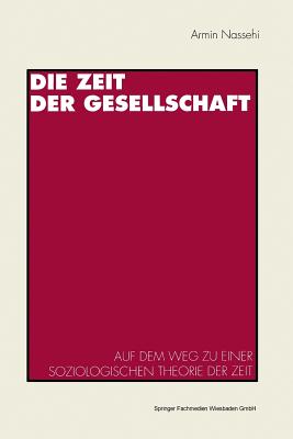 Die Zeit Der Gesellschaft - Nassehi, Armin