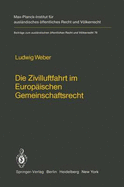 Die Zivilluftfahrt Im Europaischen Gemeinschaftsrecht / Civil Aviation in European Community Law - Weber, Ludwig