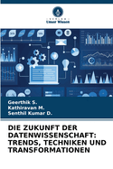 Die Zukunft Der Datenwissenschaft: Trends, Techniken Und Transformationen