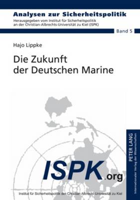 Die Zukunft Der Deutschen Marine - Ispk - Institut Fr (Editor), and Lippke, Hajo