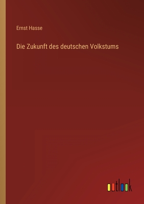 Die Zukunft des deutschen Volkstums - Hasse, Ernst