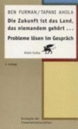 Die Zukunft Ist Das Land, Das Niemandem Gehrt Probleme Lsen Im Gespr?ch Konzepte Der Humanwissenschaften Angewandte Psychologie Gespr?che Klientenzentrierte Psychotherapie Problemlsung Psychiatrie Psychotherapie Therapeutisches Gespr?ch...